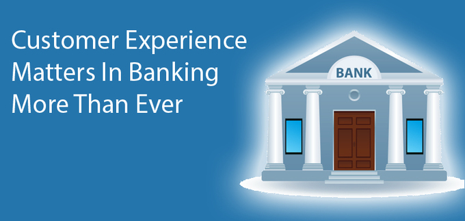 Customer Experience Matters in Banking