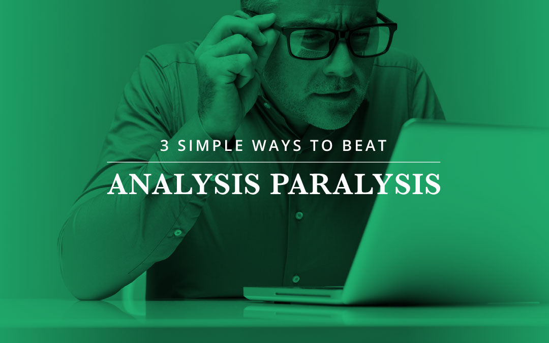 Analysis Paralysis: What Is It & How Can You Beat It?